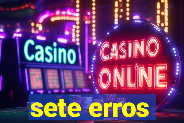 sete erros